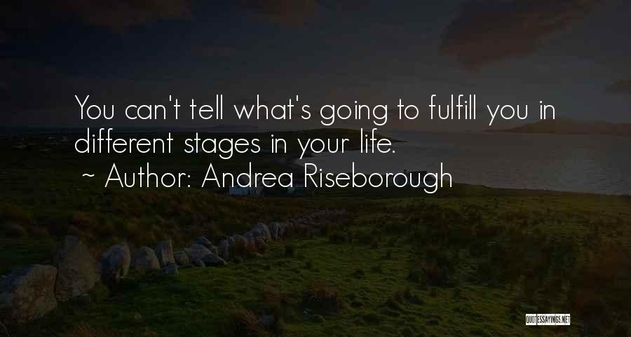 Andrea Riseborough Quotes: You Can't Tell What's Going To Fulfill You In Different Stages In Your Life.