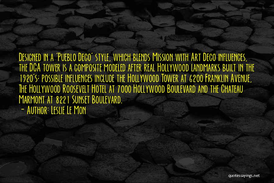 Leslie Le Mon Quotes: Designed In A 'pueblo Deco' Style, Which Blends Mission With Art Deco Influences, The Dca Tower Is A Composite Modeled
