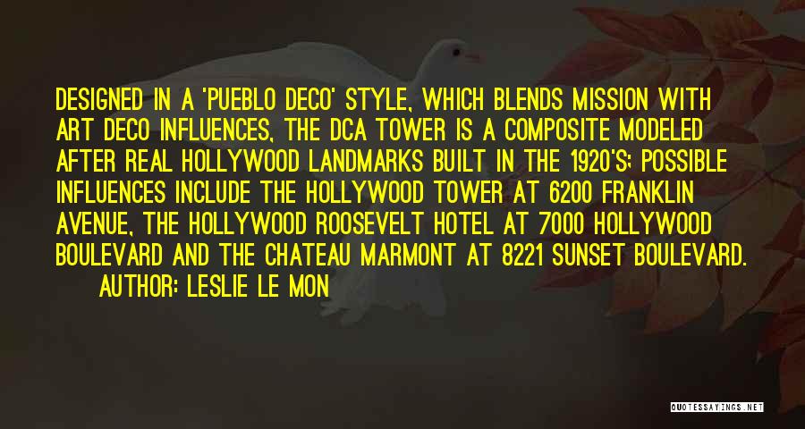 Leslie Le Mon Quotes: Designed In A 'pueblo Deco' Style, Which Blends Mission With Art Deco Influences, The Dca Tower Is A Composite Modeled