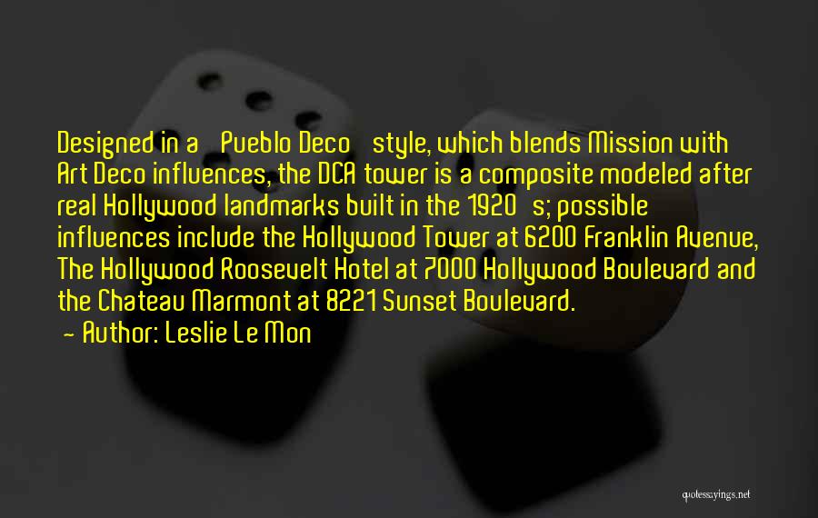 Leslie Le Mon Quotes: Designed In A 'pueblo Deco' Style, Which Blends Mission With Art Deco Influences, The Dca Tower Is A Composite Modeled