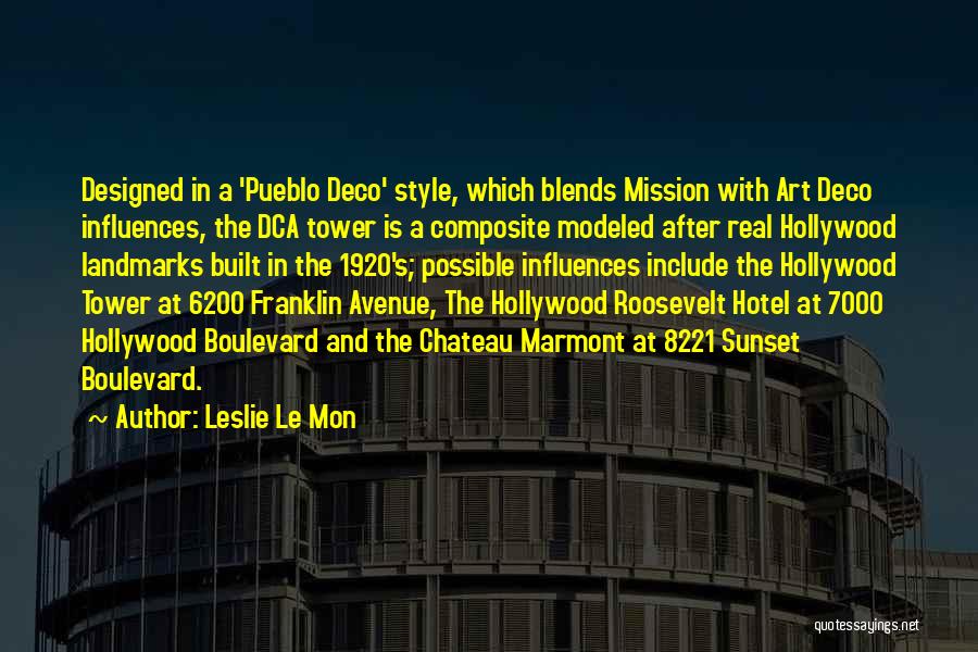 Leslie Le Mon Quotes: Designed In A 'pueblo Deco' Style, Which Blends Mission With Art Deco Influences, The Dca Tower Is A Composite Modeled