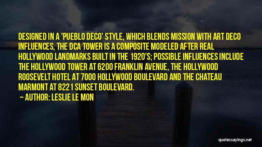 Leslie Le Mon Quotes: Designed In A 'pueblo Deco' Style, Which Blends Mission With Art Deco Influences, The Dca Tower Is A Composite Modeled