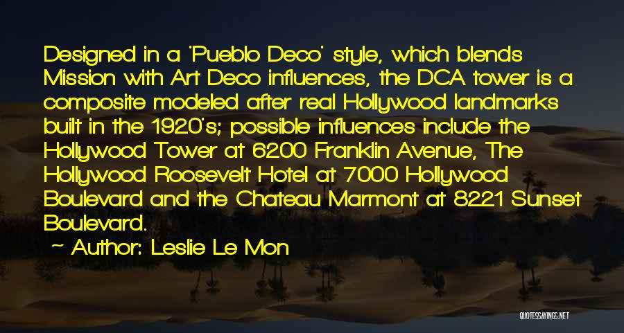 Leslie Le Mon Quotes: Designed In A 'pueblo Deco' Style, Which Blends Mission With Art Deco Influences, The Dca Tower Is A Composite Modeled