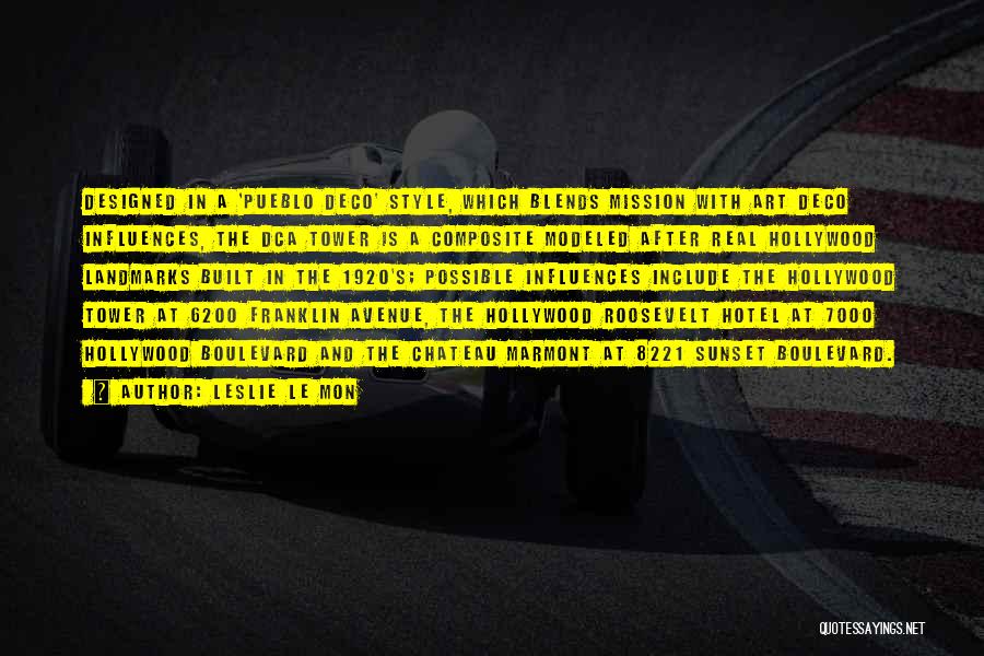 Leslie Le Mon Quotes: Designed In A 'pueblo Deco' Style, Which Blends Mission With Art Deco Influences, The Dca Tower Is A Composite Modeled