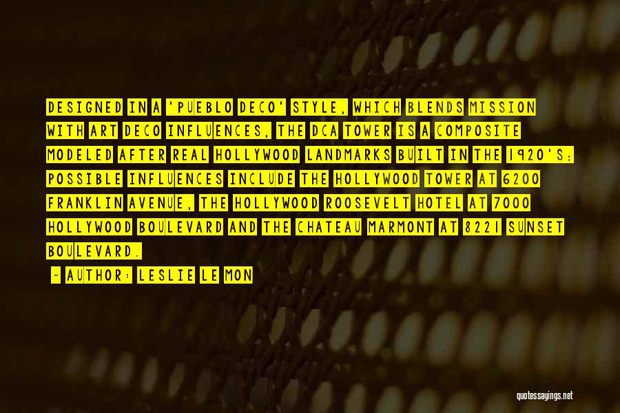 Leslie Le Mon Quotes: Designed In A 'pueblo Deco' Style, Which Blends Mission With Art Deco Influences, The Dca Tower Is A Composite Modeled