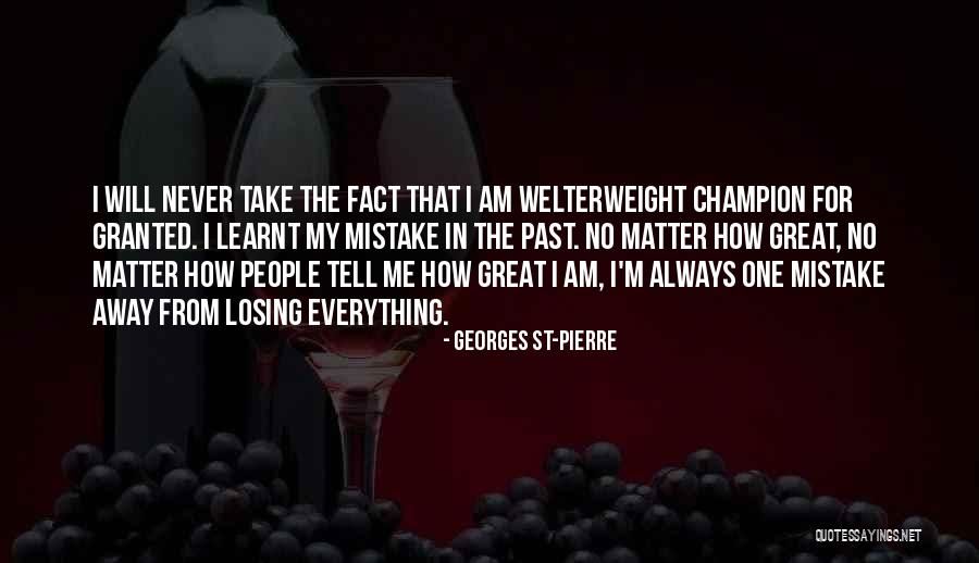 15andthemahomies Quotes By Georges St-Pierre 15andthemahomies Quotes By Georges St-Pierre