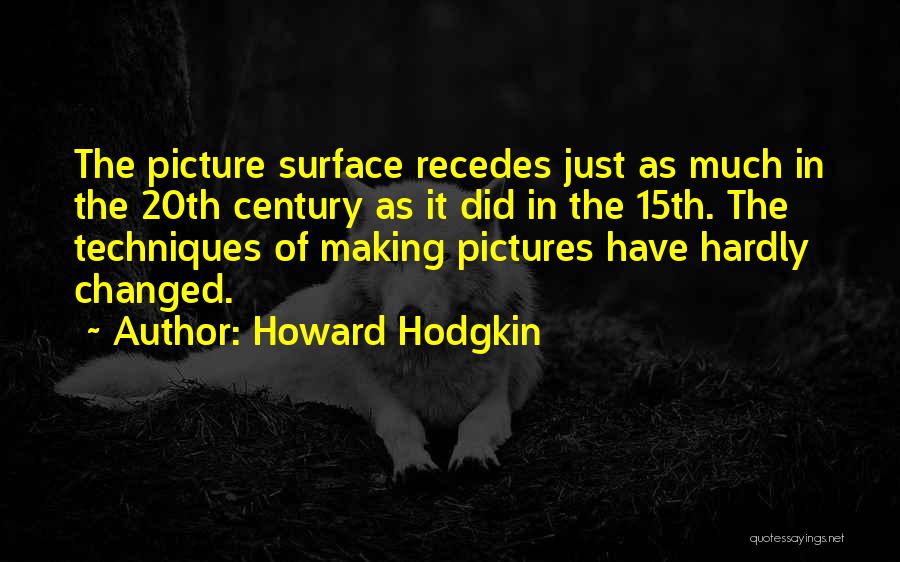 15th Century Quotes By Howard Hodgkin
