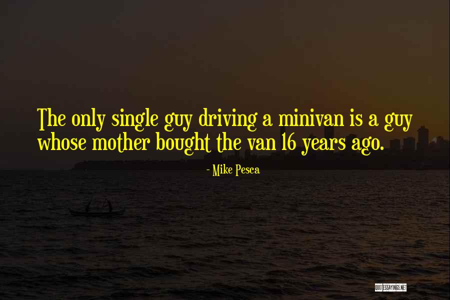 16 And Driving Quotes By Mike Pesca 16 And Driving Quotes By Mike Pesca