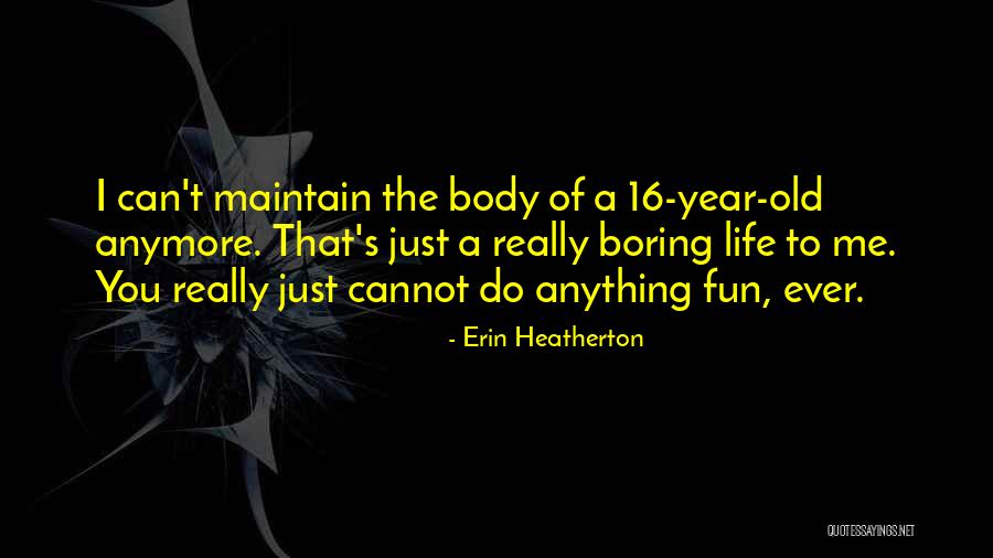 16 To Life Quotes By Erin Heatherton 16 To Life Quotes By Erin Heatherton