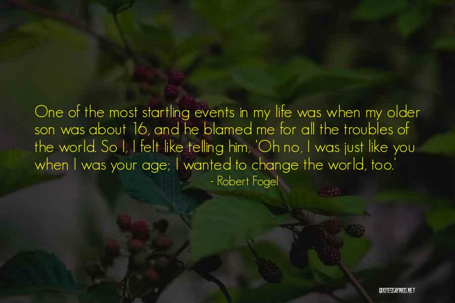 16 To Life Quotes By Robert Fogel 16 To Life Quotes By Robert Fogel