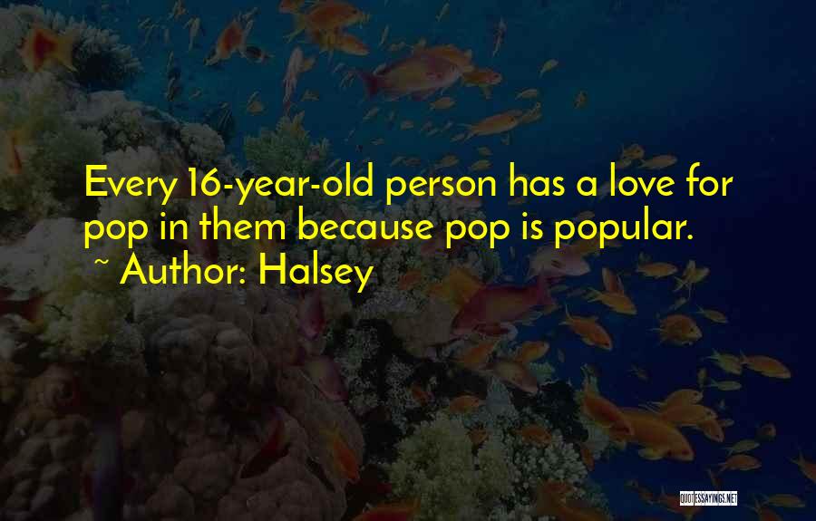 16 Year Old Love Quotes By Halsey