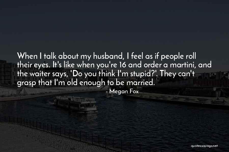 16 You Quotes By Megan Fox 16 You Quotes By Megan Fox