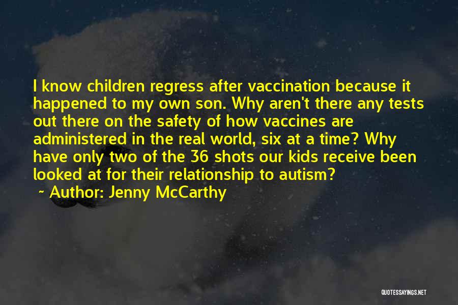 Jenny McCarthy Quotes: I Know Children Regress After Vaccination Because It Happened To My Own Son. Why Aren't There Any Tests Out There