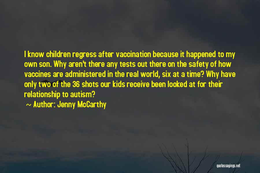 Jenny McCarthy Quotes: I Know Children Regress After Vaccination Because It Happened To My Own Son. Why Aren't There Any Tests Out There