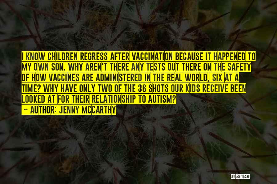 Jenny McCarthy Quotes: I Know Children Regress After Vaccination Because It Happened To My Own Son. Why Aren't There Any Tests Out There