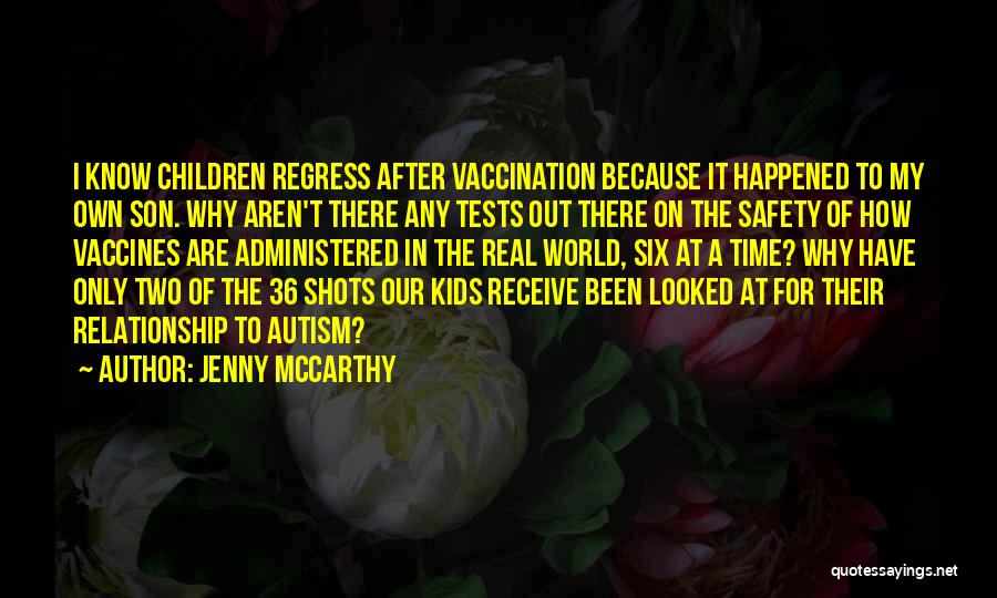 Jenny McCarthy Quotes: I Know Children Regress After Vaccination Because It Happened To My Own Son. Why Aren't There Any Tests Out There