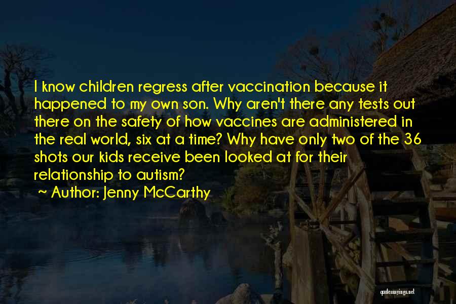 Jenny McCarthy Quotes: I Know Children Regress After Vaccination Because It Happened To My Own Son. Why Aren't There Any Tests Out There