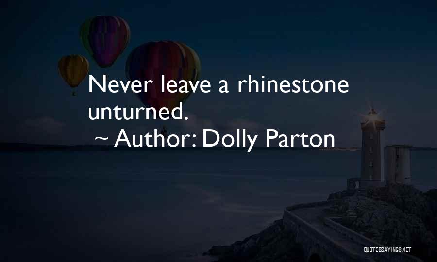 Dolly Parton Quotes: Never Leave A Rhinestone Unturned.