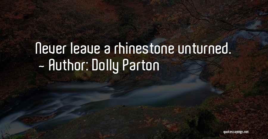 Dolly Parton Quotes: Never Leave A Rhinestone Unturned.