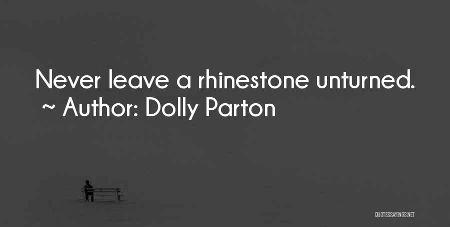 Dolly Parton Quotes: Never Leave A Rhinestone Unturned.