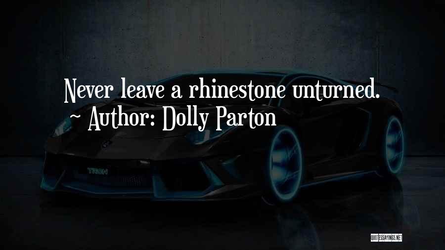 Dolly Parton Quotes: Never Leave A Rhinestone Unturned.