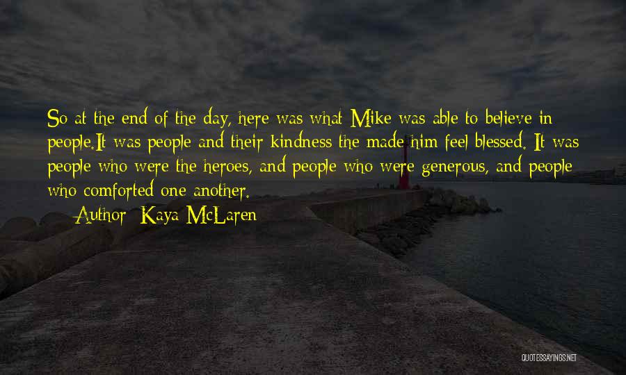 Kaya McLaren Quotes: So At The End Of The Day, Here Was What Mike Was Able To Believe In: People.it Was People And