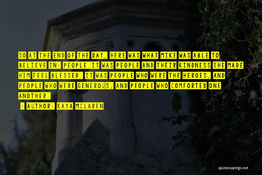 Kaya McLaren Quotes: So At The End Of The Day, Here Was What Mike Was Able To Believe In: People.it Was People And