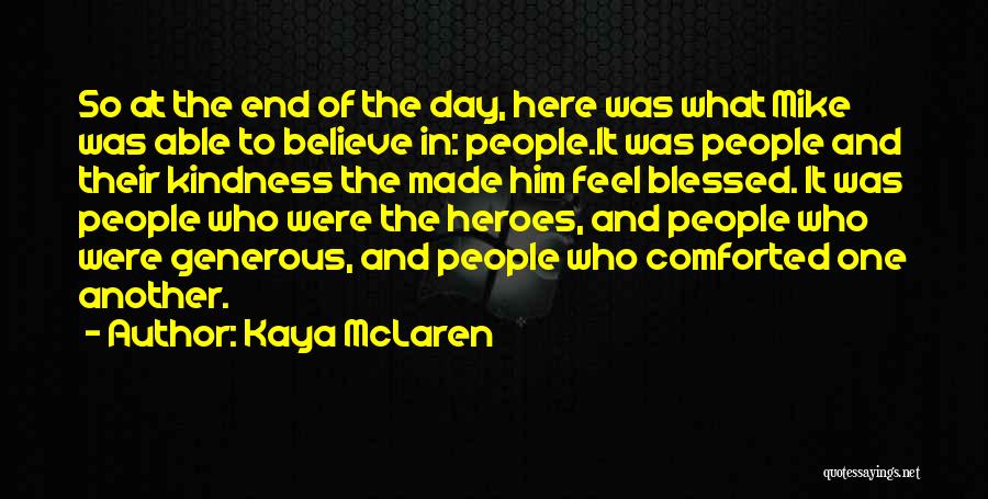 Kaya McLaren Quotes: So At The End Of The Day, Here Was What Mike Was Able To Believe In: People.it Was People And