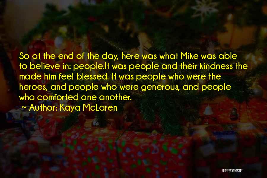 Kaya McLaren Quotes: So At The End Of The Day, Here Was What Mike Was Able To Believe In: People.it Was People And