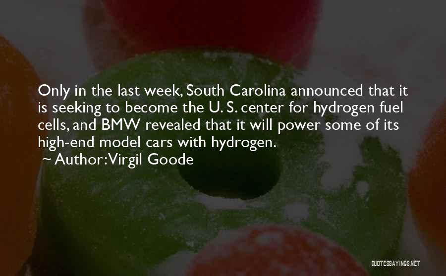 Virgil Goode Quotes: Only In The Last Week, South Carolina Announced That It Is Seeking To Become The U. S. Center For Hydrogen