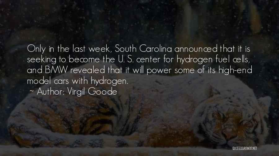 Virgil Goode Quotes: Only In The Last Week, South Carolina Announced That It Is Seeking To Become The U. S. Center For Hydrogen