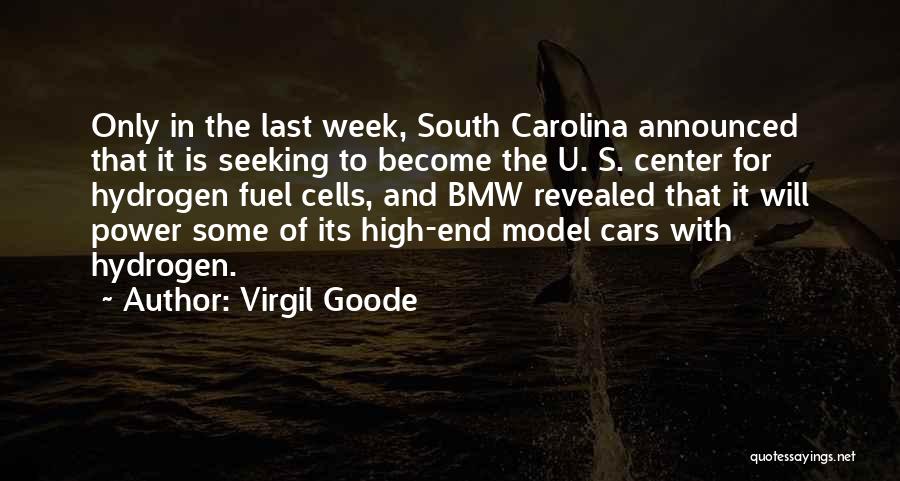 Virgil Goode Quotes: Only In The Last Week, South Carolina Announced That It Is Seeking To Become The U. S. Center For Hydrogen