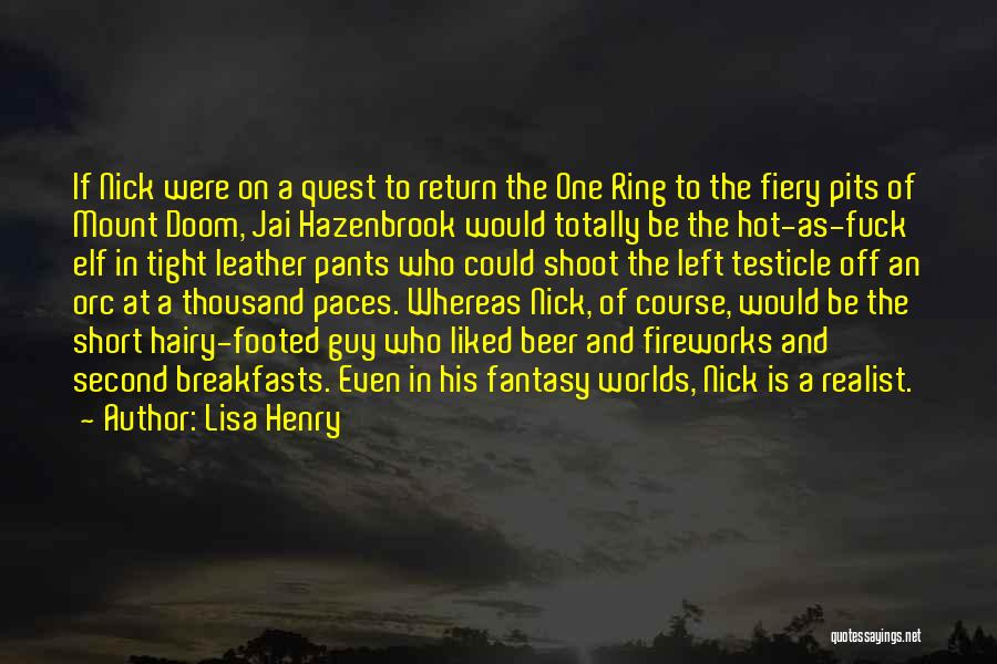 Lisa Henry Quotes: If Nick Were On A Quest To Return The One Ring To The Fiery Pits Of Mount Doom, Jai Hazenbrook