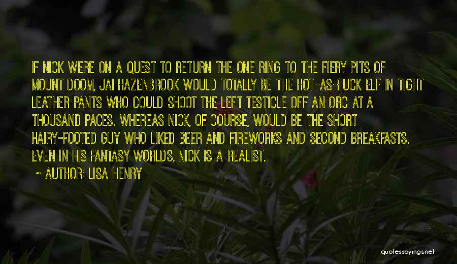 Lisa Henry Quotes: If Nick Were On A Quest To Return The One Ring To The Fiery Pits Of Mount Doom, Jai Hazenbrook