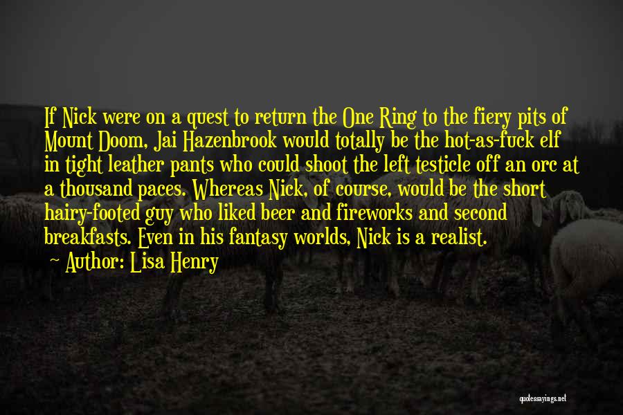 Lisa Henry Quotes: If Nick Were On A Quest To Return The One Ring To The Fiery Pits Of Mount Doom, Jai Hazenbrook