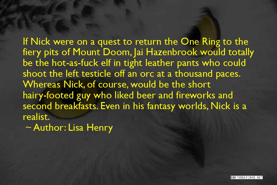 Lisa Henry Quotes: If Nick Were On A Quest To Return The One Ring To The Fiery Pits Of Mount Doom, Jai Hazenbrook