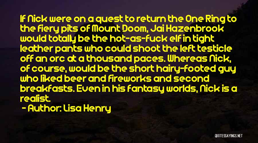 Lisa Henry Quotes: If Nick Were On A Quest To Return The One Ring To The Fiery Pits Of Mount Doom, Jai Hazenbrook