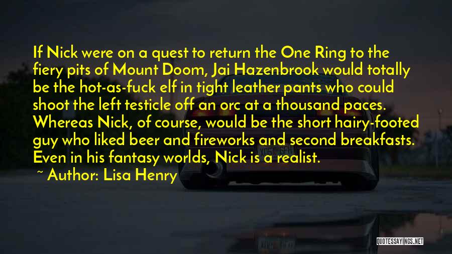 Lisa Henry Quotes: If Nick Were On A Quest To Return The One Ring To The Fiery Pits Of Mount Doom, Jai Hazenbrook