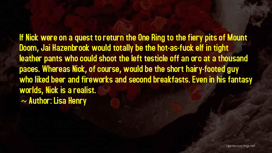 Lisa Henry Quotes: If Nick Were On A Quest To Return The One Ring To The Fiery Pits Of Mount Doom, Jai Hazenbrook