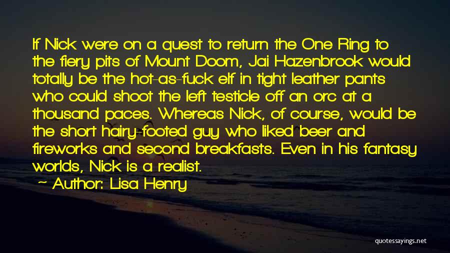 Lisa Henry Quotes: If Nick Were On A Quest To Return The One Ring To The Fiery Pits Of Mount Doom, Jai Hazenbrook