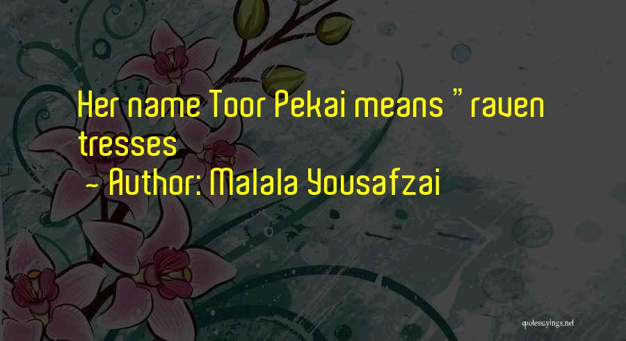Malala Yousafzai Quotes: Her Name Toor Pekai Means Raven Tresses