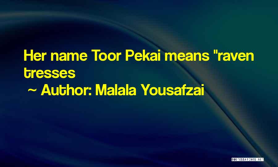 Malala Yousafzai Quotes: Her Name Toor Pekai Means Raven Tresses