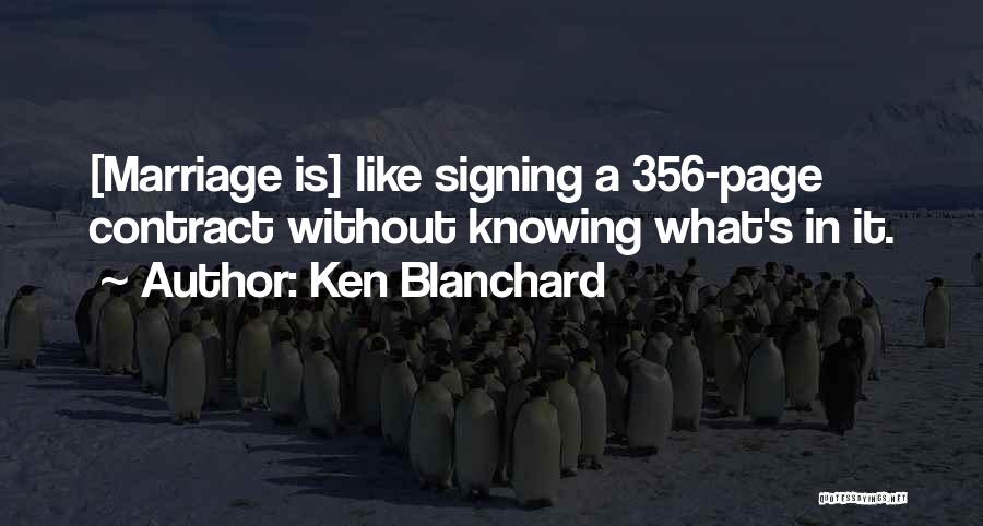 Ken Blanchard Quotes: [marriage Is] Like Signing A 356-page Contract Without Knowing What's In It.