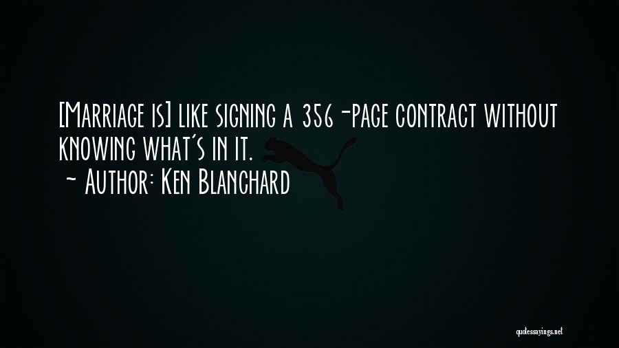 Ken Blanchard Quotes: [marriage Is] Like Signing A 356-page Contract Without Knowing What's In It.