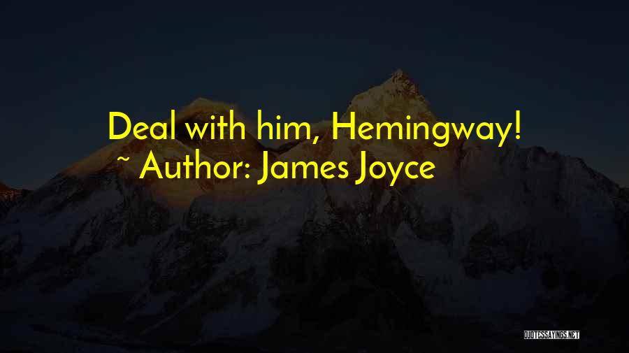 James Joyce Quotes: Deal With Him, Hemingway!