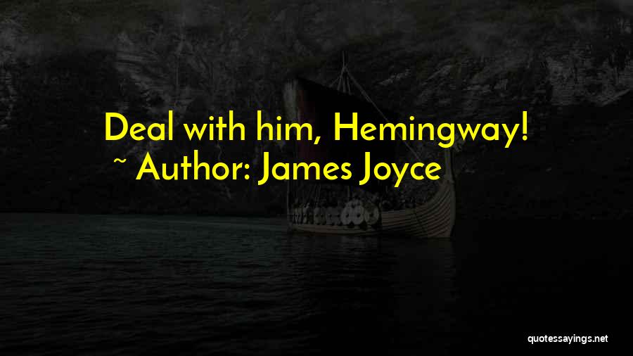 James Joyce Quotes: Deal With Him, Hemingway!