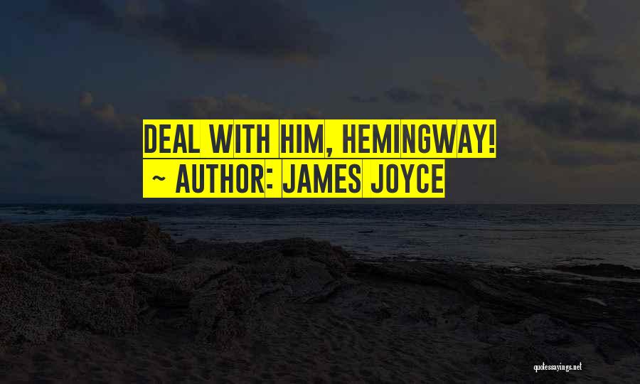 James Joyce Quotes: Deal With Him, Hemingway!
