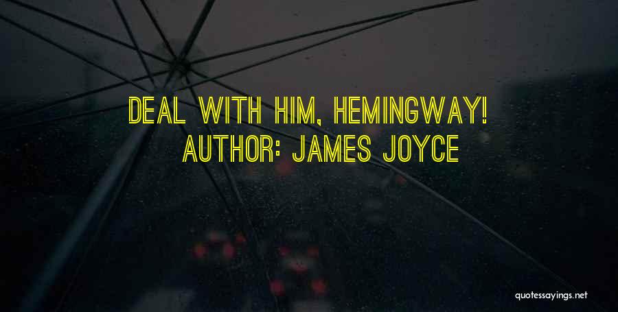 James Joyce Quotes: Deal With Him, Hemingway!