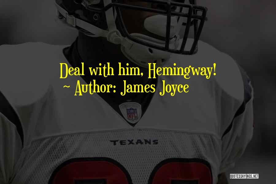 James Joyce Quotes: Deal With Him, Hemingway!