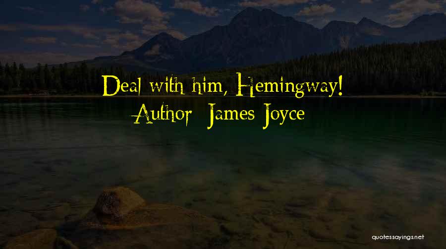 James Joyce Quotes: Deal With Him, Hemingway!